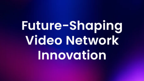 Future-Shaping Video Network Innovation-2