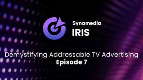 Demystifying Addressable TV Advertising – Episode 7: How Broadcasters are Approaching Addressable Advertising